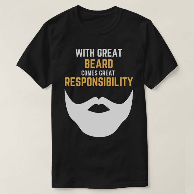 With Great Beard Comes Great Responsibility 24 T-Shirt (Design Front)