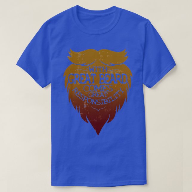 With Great Beard Comes Great Responsibility 42 T-Shirt (Design Front)