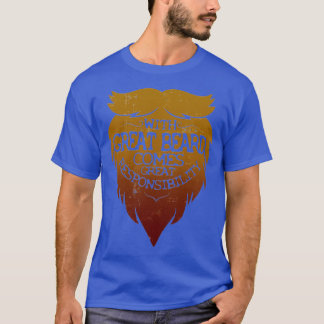 With Great Beard Comes Great Responsibility 42 T-Shirt