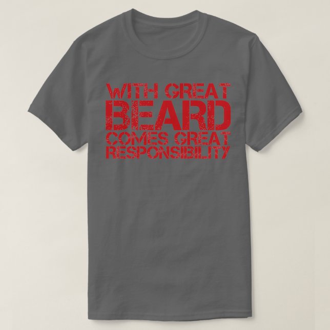 With Great Beard Comes Great Responsibility Bearde T-Shirt (Design Front)
