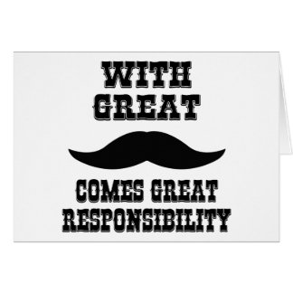 With Great Moustache Comes Great Responsibility
