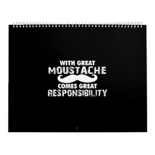 with great moustache comes great responsibility calendar