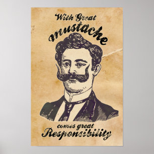 With great moustache comes great responsibility. poster