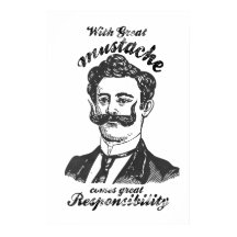 With great moustache comes great responsibility.