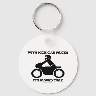 With High Gas Prices It's Moped Time (Sign) Keychain