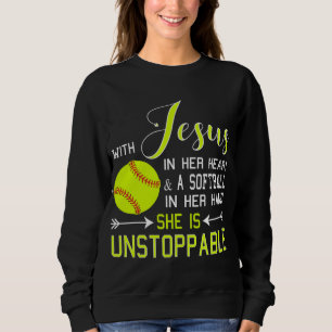 WITH JESUS IN HER HEART & A Softball Hand She Is U Sweatshirt