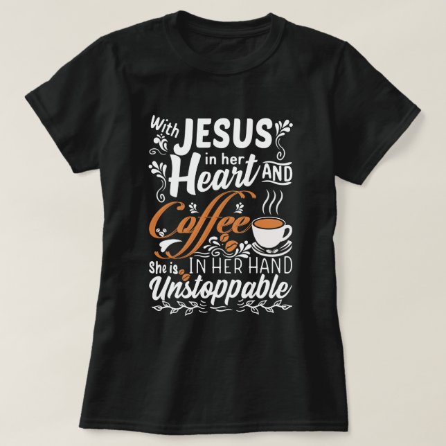 With Jesus In her Heart | Funny Christian Coffee T-Shirt (Design Front)
