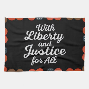 With Liberty and Justice for All Protest Freedom Kitchen Towel