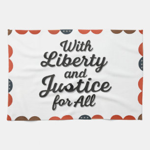 With Liberty and Justice for All Protest Freedom Kitchen Towel
