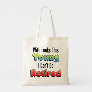 With Looks This Young Retired Tote Bag