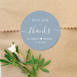 With Love And Thanks Dusty Blue Wedding Thank You Classic Round Sticker<br><div class="desc">Chic dusty blue thank you sticker for your wedding reception favours and thank you cards featuring "With Love   Thanks" in simple white typography and an elegant white script with swashes,  your first names joined together by a heart and your wedding date.</div>