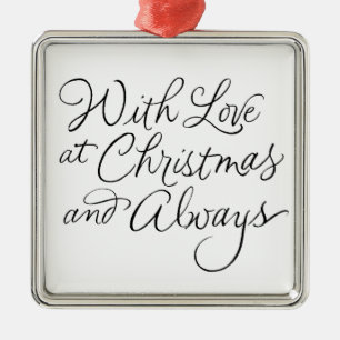 **WITH LOVE AT CHRISTMAS AND ALWAYS** METAL ORNAMENT