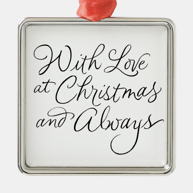 **WITH LOVE AT CHRISTMAS AND ALWAYS** METAL ORNAMENT (Front)