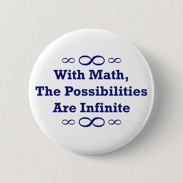 With Math, The Possibilities Are Infinite 2 Inch Round Button (Front)