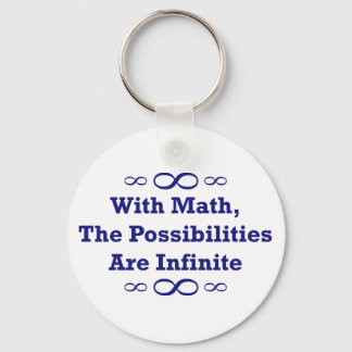 With Math, The Possibilities Are Infinite Keychain