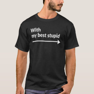 With My Best Stupid Arrow Pointing Right for Men W T-Shirt