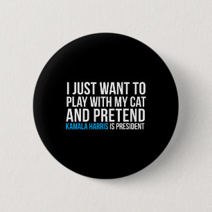 With My Cat Pretend Kamala Harris Is President Ele 2 Inch Round Button