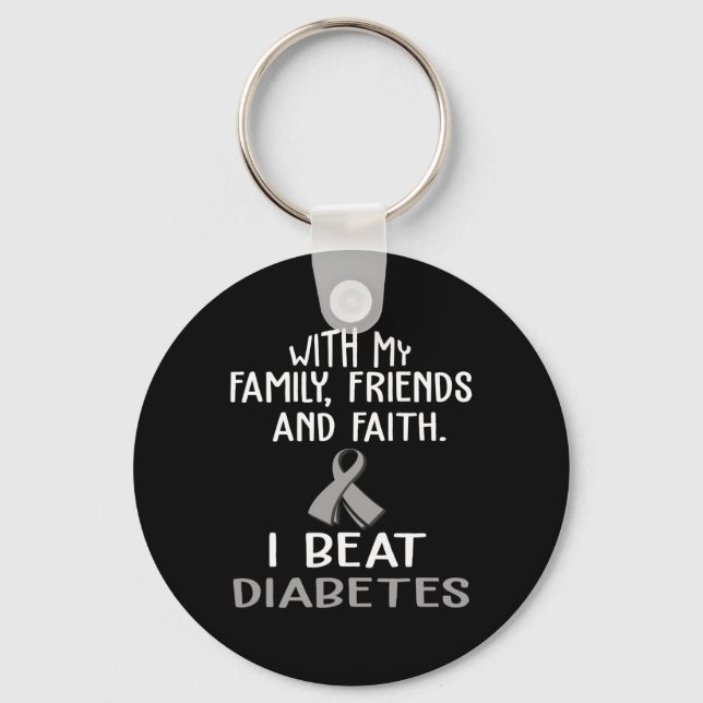 With my Family and Faith I Beat DIABETES t  Keychain (Front)