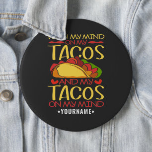 With My Mind on Tacos and Tacos on my Mind 6 Inch Round Button