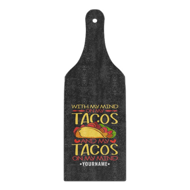 With My Mind on Tacos and Tacos on my Mind Cutting Board (Front)