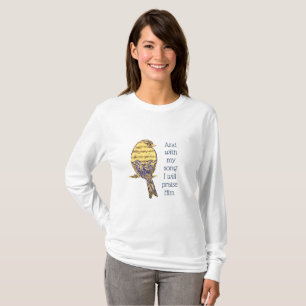 With my song I praise Him Bible Scripture Bird T-Shirt