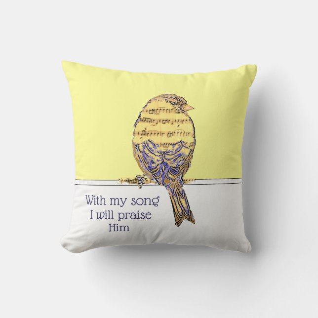 With my song I praise Him Bible Scripture Bird Throw Pillow (Front)