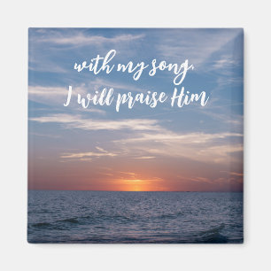 With My Song, I Will Praise Him Scripture Magnet