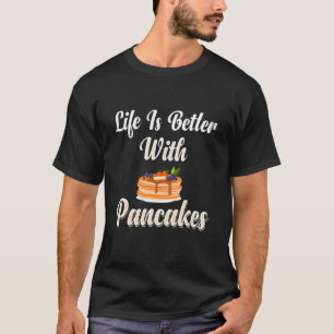With Pancakes Pancake Maker Men Brother Wife T-Shirt