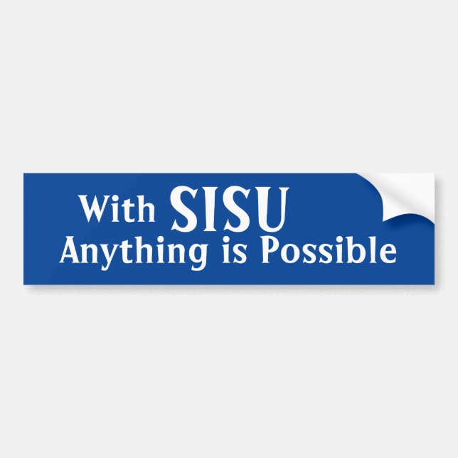 With SISU anything is possible Finnish Proverb Bumper Sticker (Front)