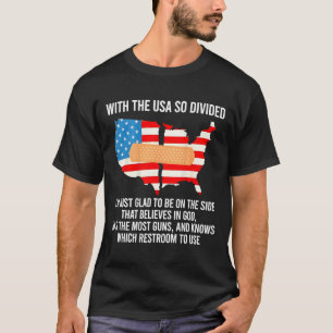 With The Usa So Divided I'm Just Glad (on Back) T-Shirt