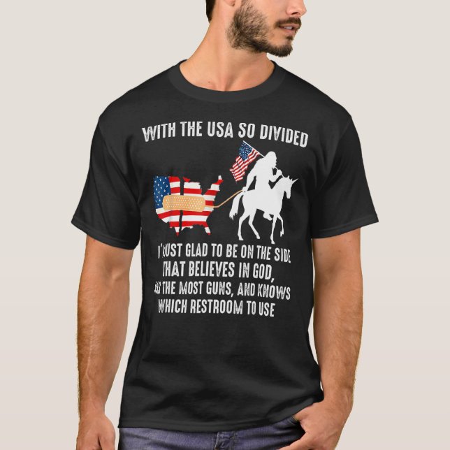 With The Usa So Divided I'm Just Glad To Be On The T-Shirt (Front)
