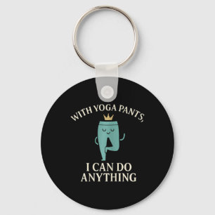 With Yoga Pants I Can Do Anything Crown Graphic Keychain