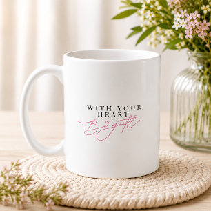 With Your Heart Be Gentle Encouraging Script Quote Coffee Mug