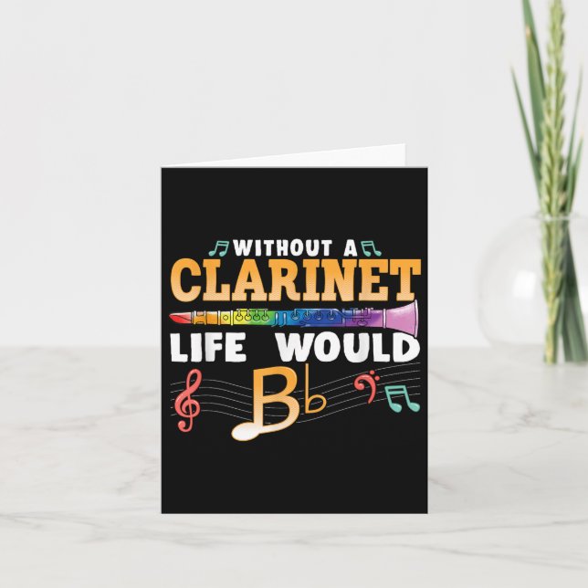Without A Clarinet Life Would B Flat Funny Clarine Card (Front)