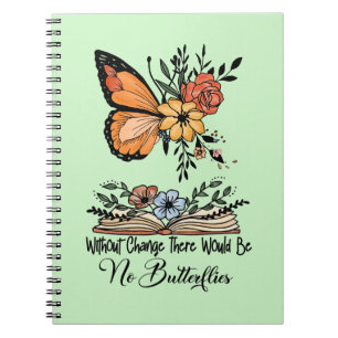 Without Change There Would Be No Butterflies  Notebook