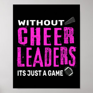 Without Cheerleaders It's Just A Game Cheerleading Poster