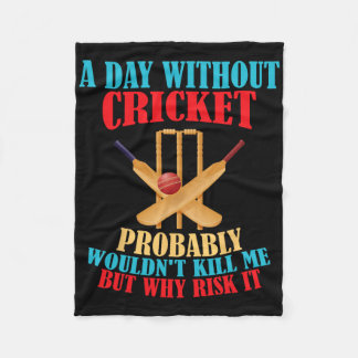 Without Cricket Probly Wouldn't Kill Me But Why Ri Fleece Blanket
