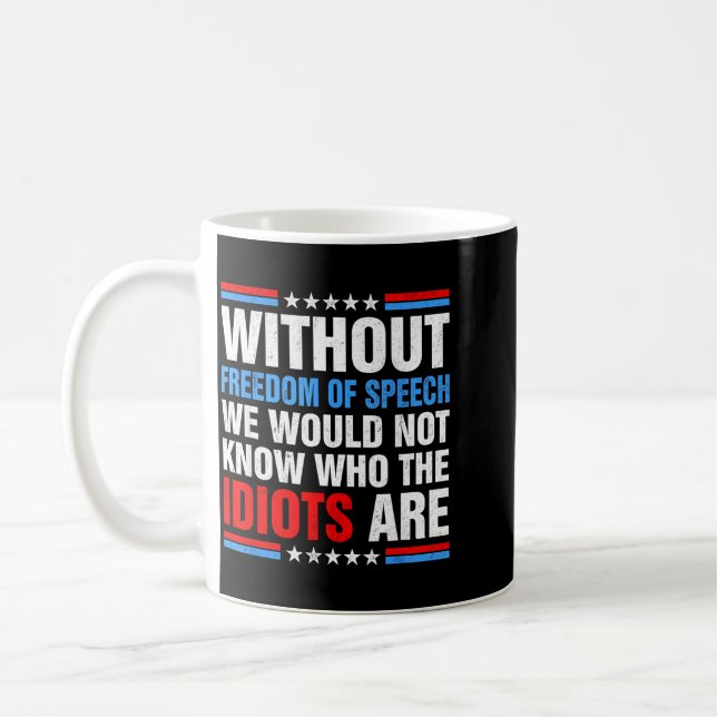 Without dom of Speech We Would Not Know Who s are Coffee Mug (Left)