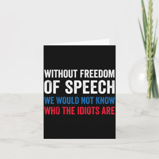Without dom of Speech Would Not Funny 4th of July Card