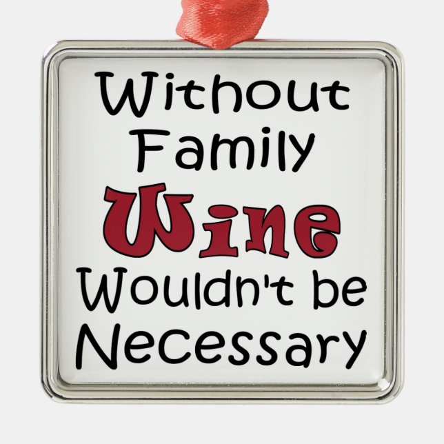 Without Family Wine Metal Ornament (Front)