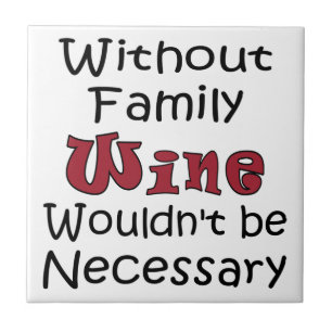 Without Family Wine Tile