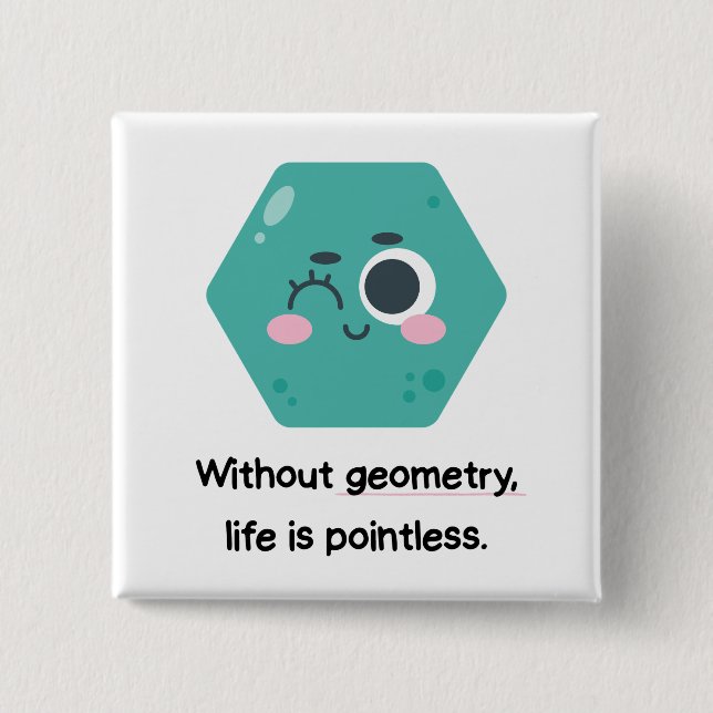 Without Geometry, Life Is Pointless – Math Pin (Front)