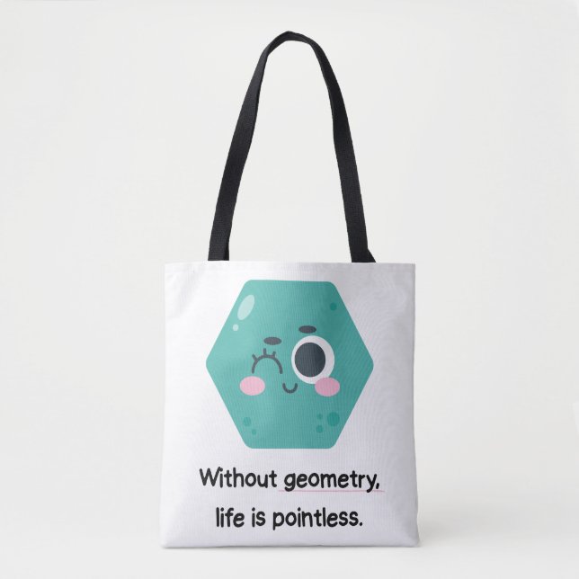 Without Geometry, Life Is Pointless Math Tote (Front)