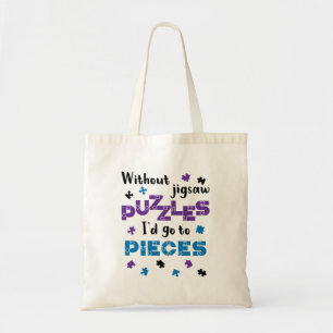 Without Jigsaw Puzzles I'd Go to Pieces Tote Bag