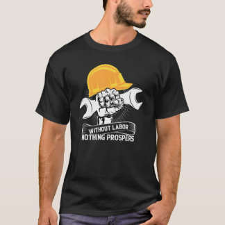 Without Labor Nothing Prospers Happy Labor Day T-Shirt