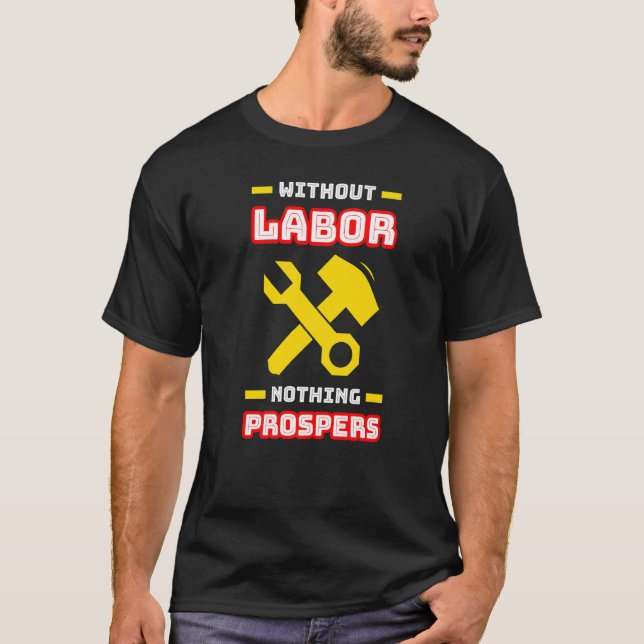Without Labour Nothing Prospers   T-Shirt (Front)
