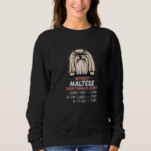 without Maltese dog everything is stupid Premium_3 Sweatshirt