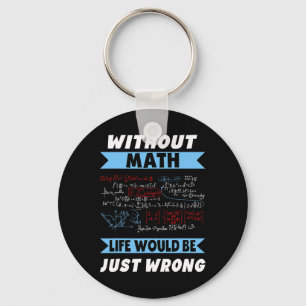 Without Math Geeks Pi Day Life Is Wrong Awesome Ne Keychain