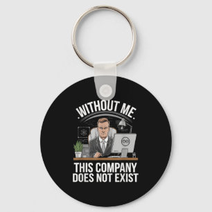 Without Me This Company Does Not Exist Boss Attitu Keychain