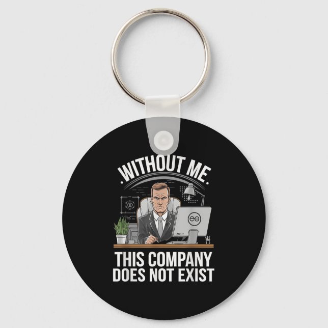 Without Me This Company Does Not Exist Boss Attitu Keychain (Front)
